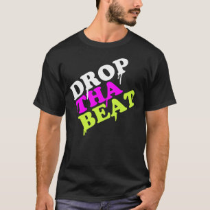 Déposez Le T-shirt Beat Cadeaux de fête Maison I