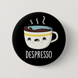 Depresso Funny Sad Espresso Coffee Pun Dark BG Ronde Button 5,7 Cm