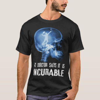 Der Doctor Says It Is Unhealable I Tennis T-shirt