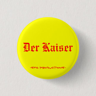 Der Kaiser, -SFG Productions- Ronde Button 3,2 Cm