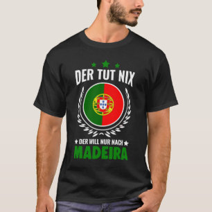 Der tut nix Der zal nach Madeira Portugal T-shirt