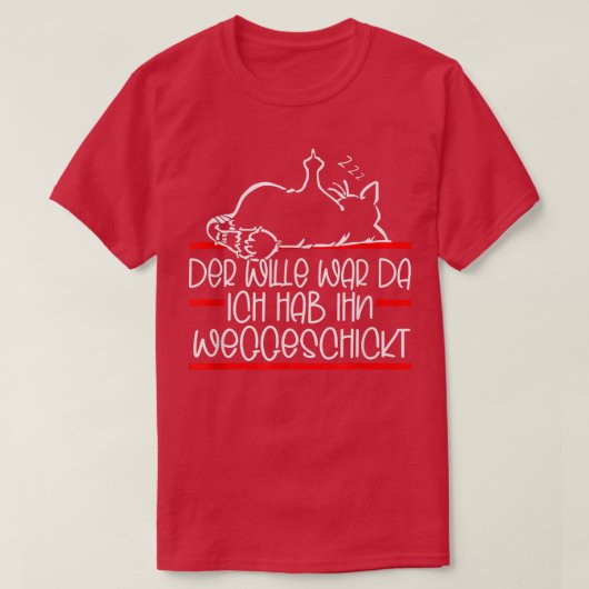 Der Wille War Da Ich Habe Ihn Weggeschickt Funny C T-shirt (Design voorkant)