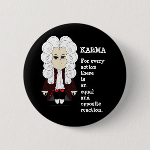 Derde wet van Karma en Newton (Donkere achtergrond Ronde Button 5,7 Cm