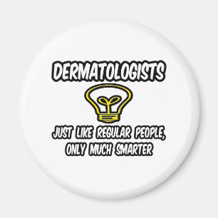Dermatologen...gewone mensen, alleen slimmer magneet