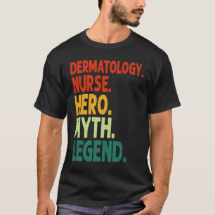 Dermatologie Verpleegster Held Mythe Legende Vinta T-shirt