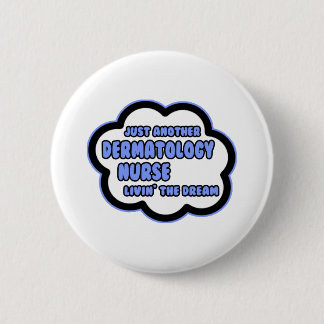 Dermatologieverpleegster.. Livin' The Dream Ronde Button 5,7 Cm