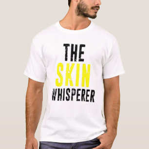 Dermatology Dermatologist - The Skin Whisperer T-shirt