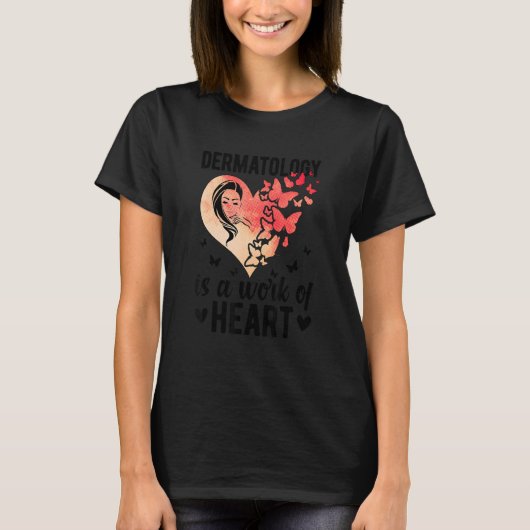 Dermatology Is A Work Of Heart Dermatologist T-shirt (Voorkant)
