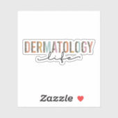 Dermatology Life, Dermatologist Gift, Dermatology Sticker (Vel)