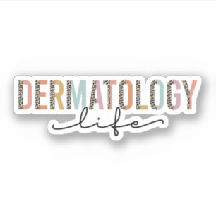 Dermatology Life, Dermatologist Gift, Dermatology Sticker