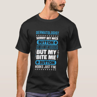 Dermatoloog Bite Me Knop Werkt Dermatologie Verple T-shirt
