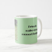 Des amis rendent chaque instant plus clair - Mug d (Devant droit)