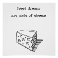 Des Rêves Sucrés Sont Faits De Fromage Poster