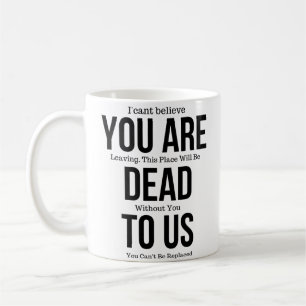 Des tasses amusantes pour un collègue, Tu es mort