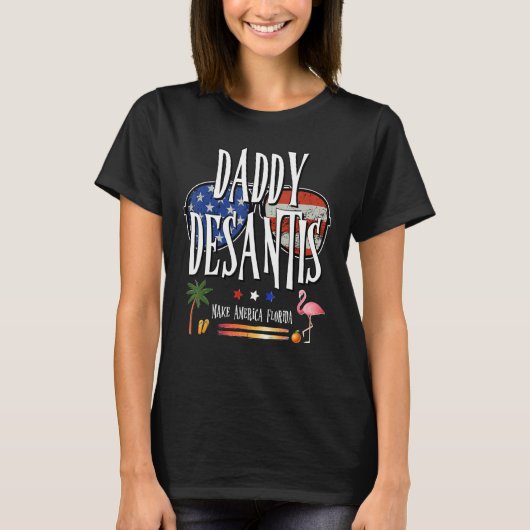 DeSantis 2024 Daddy DeSantis Make America Florida  T-shirt (Voorkant)