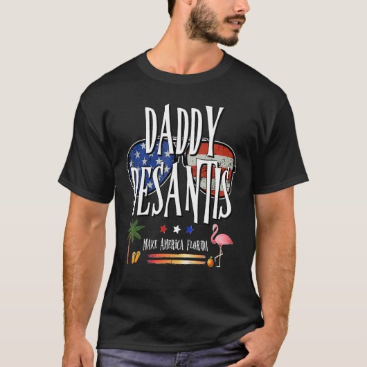 DeSantis 2024 Daddy DeSantis Make America Florida  T-shirt (Voorkant)