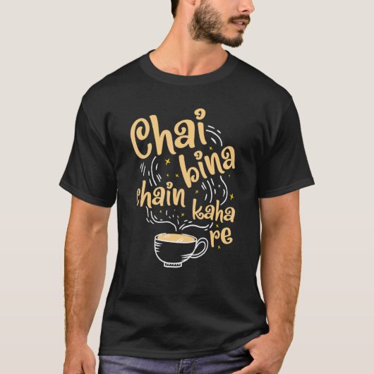 Desi Chai Bina Chain Kaha Re Indian Tea Fan T-shirt (Voorkant)