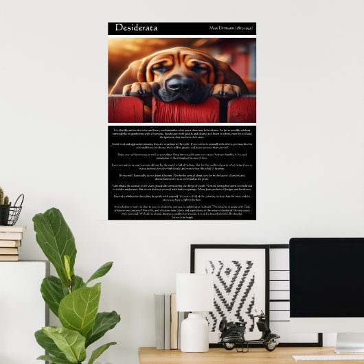 Desiderata: De tevredenheid van een hond Poster (Thuiskantoor)