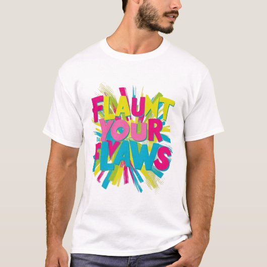 Design de t-shirt "Flaunt Your Flaws" : (Devant)