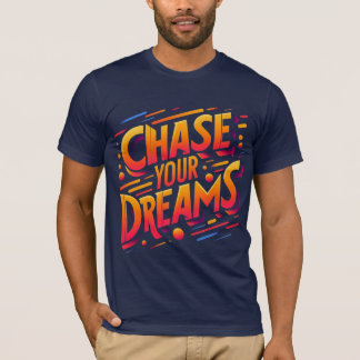 Design T-shirt "Chase Your Dreams"