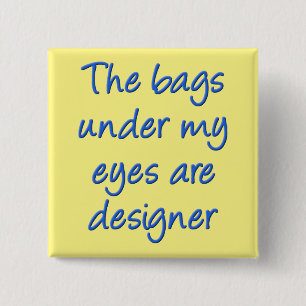 Designer Bags onder mijn oyes Funny Button Badge P