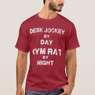 Desk Jockey overdag - Gym Rat 's nachts T-shirt