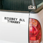 DÉSOBÉRER TOUS TYRANNY BUMPER STICKER (Sur camion)