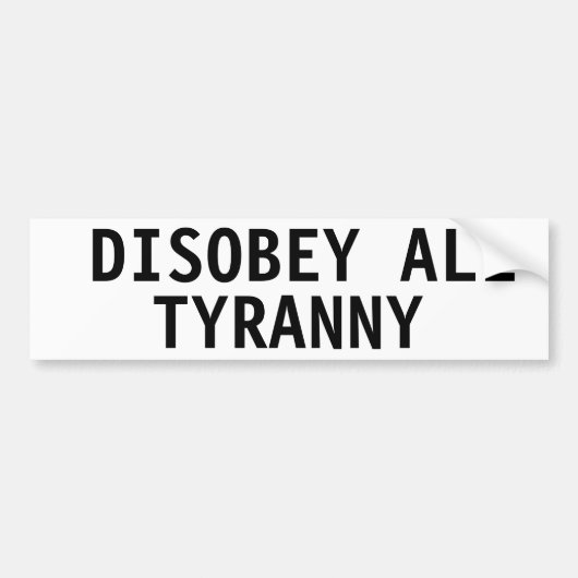 DÉSOBÉRER TOUS TYRANNY BUMPER STICKER (Devant)