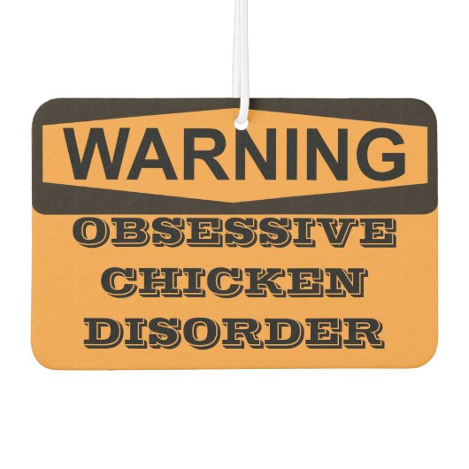 Désodorisant Pour Voiture AVERTISSEMENT D'Un Trouble Obsessif Du Poulet (Devant)
