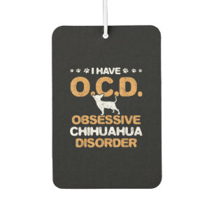 Désodorisant Pour Voiture Chihuahua : Trouble obsessionnel du Chihuahua