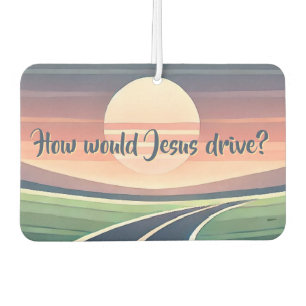 Désodorisant Pour Voiture Comment Jésus conduirait-il ?