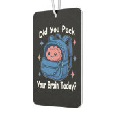 Désodorisant Pour Voiture Cute “Did You Pack Your Brain Today?” Brain Pun (Gauche)