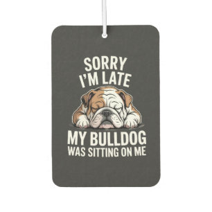 Désodorisant Pour Voiture Désolé d'être en retard, mon bouledogue était assi