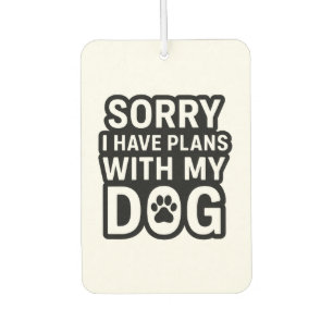 Désodorisant Pour Voiture Désolé, j'ai des projets avec mon chien