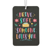 Désodorisant Pour Voiture Drive safe someone loves you (Dos)