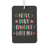 Désodorisant Pour Voiture Drive safe someone loves you (Dos)