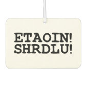 DÉSODORISANT POUR VOITURE ETAOIN ! SHRDLU ! (Devant)