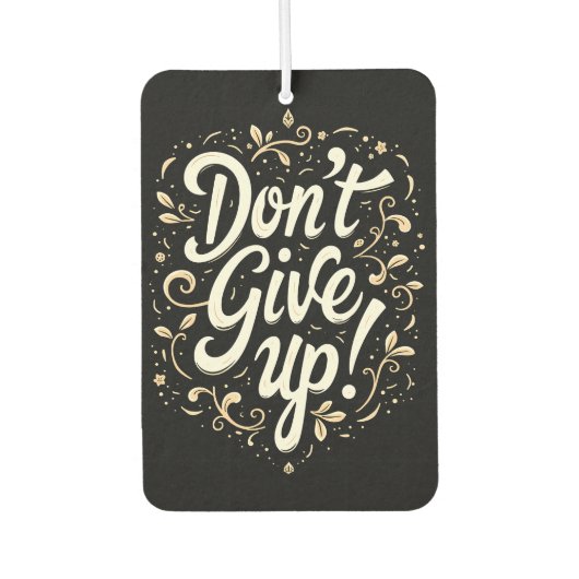 Désodorisant Pour Voiture Floral élégant "N'abandonnez pas !" Motivation (Devant)