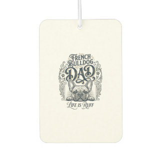 Désodorisant Pour Voiture French Bulldog Dad Life Is Ruff Vintage Shirt Desi
