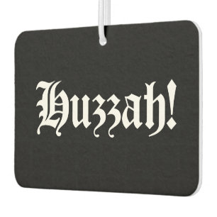 Désodorisant Pour Voiture Huzzah ! {Typographie médiévale}