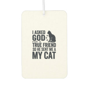 Désodorisant Pour Voiture J'ai demandé à Dieu un véritable ami Mon chat desi