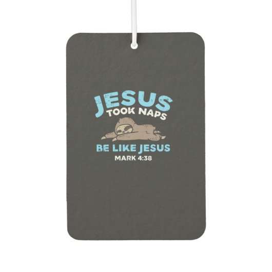 Désodorisant Pour Voiture Jesus Took Naps Sloth Funny Bible Verse God Christ (Devant)
