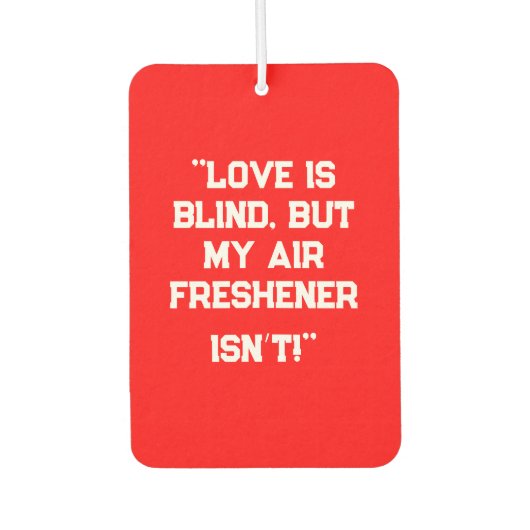 Désodorisant Pour Voiture "Love is Blind, But My Air Freshener Isn’t!" Funny (Devant)