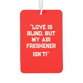 Désodorisant Pour Voiture "Love is Blind, But My Air Freshener Isn’t!" Funny (Dos)