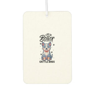 Désodorisant Pour Voiture Meilleure vie avec Australian Cattle Dog