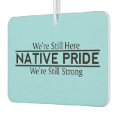 Désodorisant Pour Voiture Native Pride Still Here Still Strong Air Freshener (Gauche)
