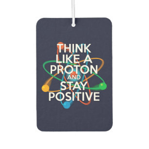 DÉSODORISANT POUR VOITURE PENSEZ COMME UN PROTON ET RESTEZ POSITIF