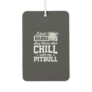 Désodorisant Pour Voiture Pitbull Reste à la Maison et Design Chill