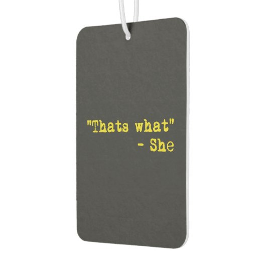 Désodorisant Pour Voiture Thats what she said - Quoted (Gauche)