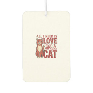 Désodorisant Pour Voiture Tout ce dont j'ai besoin est l'amour et un chat Vi